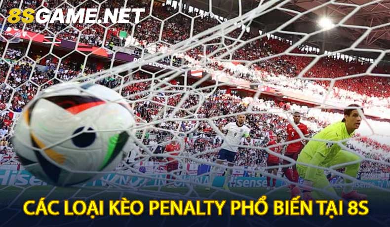 Các Loại Kèo Penalty Phổ Biến Tại 8S